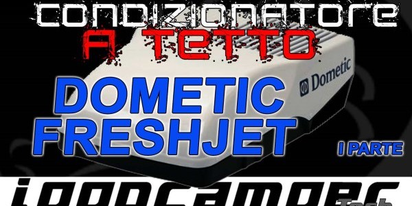 🌞 Condizionatore DOMETIC FJ1700 I parte 🌞